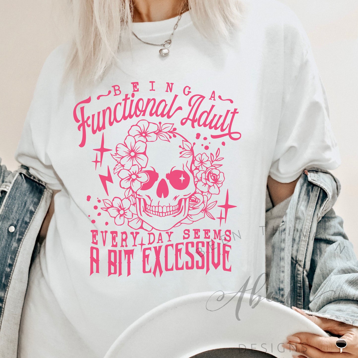 BEING AN ADULT EVERYDAY IS A BIT EXCESSIVE  white