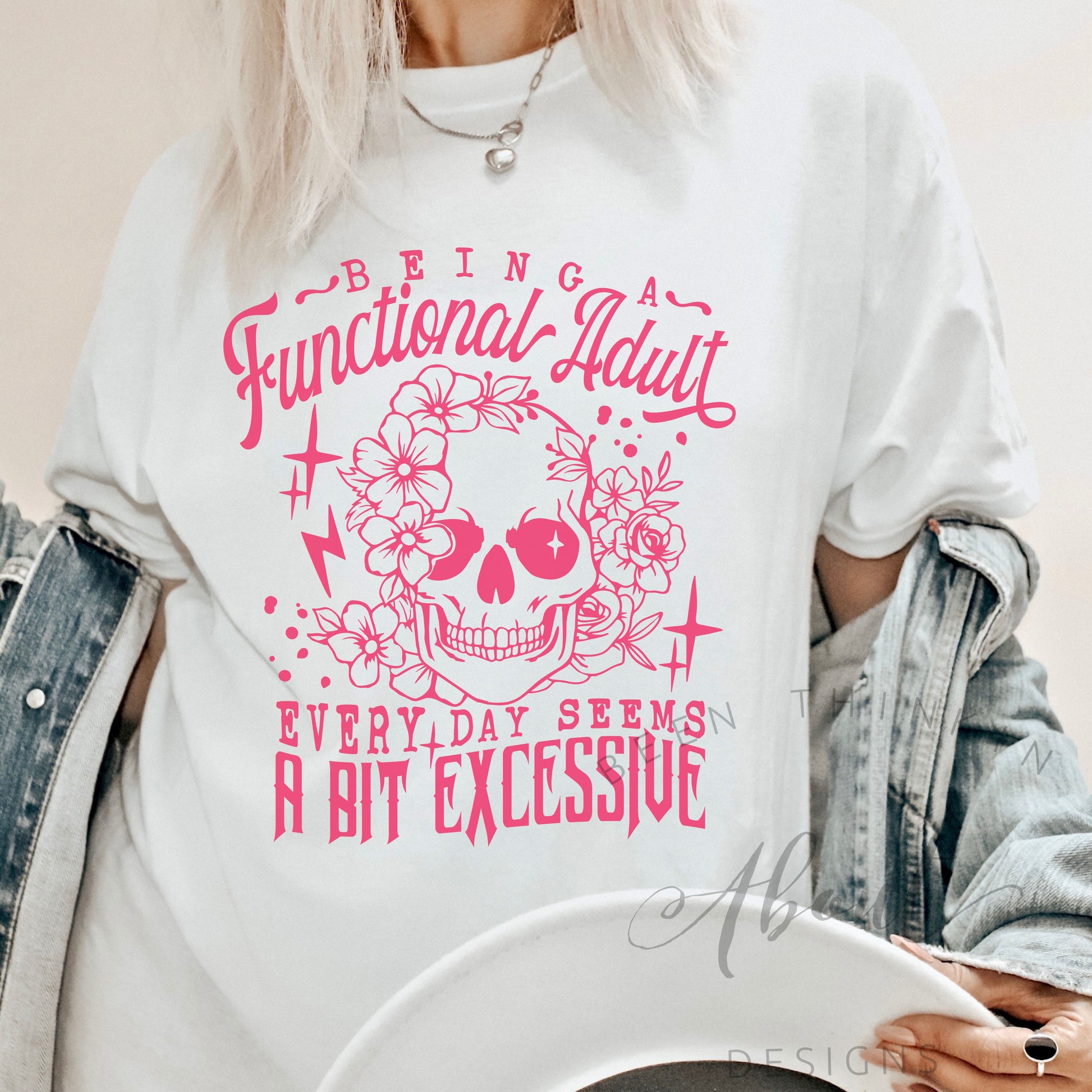 BEING AN ADULT EVERYDAY IS A BIT EXCESSIVE  white