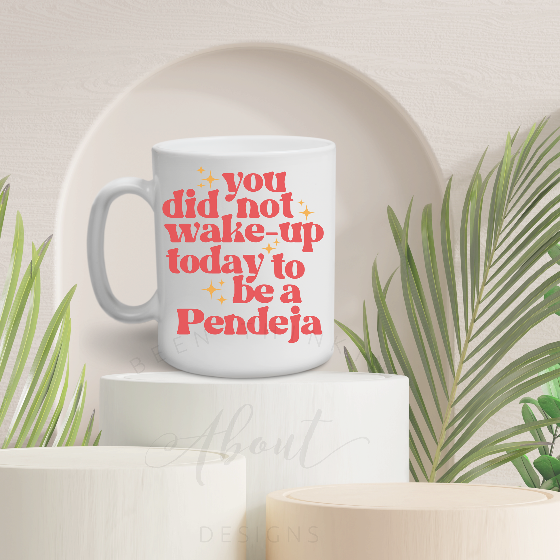 YOU DID NOT WAKE UP TODAY TO BE A PENDEJA COFFEE MUG
