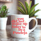 YOU DID NOT WAKE UP TODAY TO BE A PENDEJA COFFEE MUG